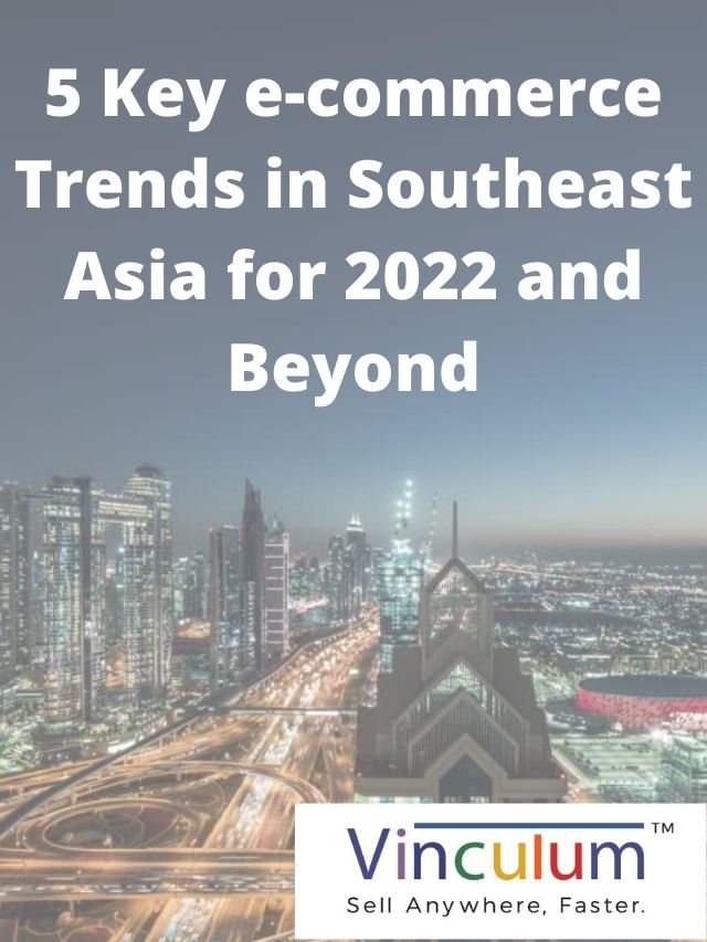 0-5 key e-commerce trends in Southeast Asia for 2022 and beyond