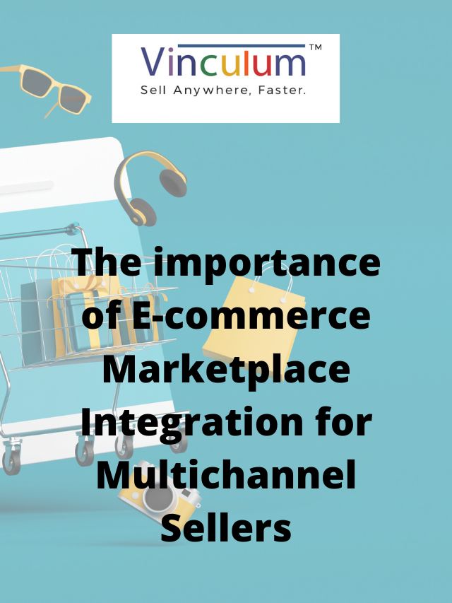 The importance of E-commerce Marketplace Integration for Multichannel Sellers