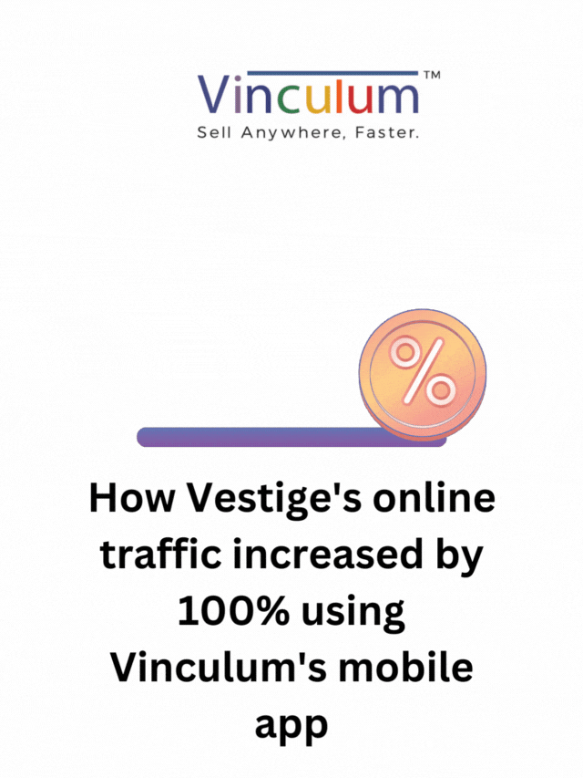 How Vestige's online traffic increased by 100% using Vinculum's mobile app